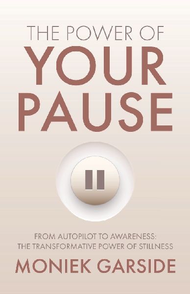 The Power of Your Pause: From Autopilot to Awareness: The Transformative Power of Stillness
