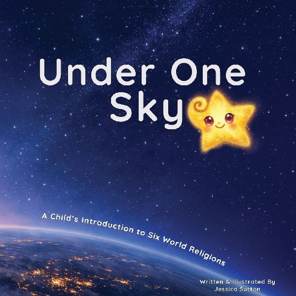 Under One Sky: A Childs Introduction to Six World Religions