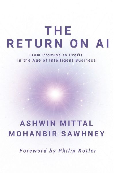 The Return on AI: From Promise to Profit in the Age of Intelligent Business