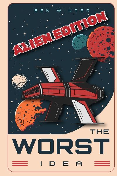 The Worst Idea: Alien Edition