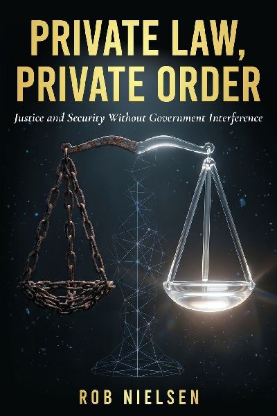 Private Law, Private Order: Justice and Security Without Government Interference