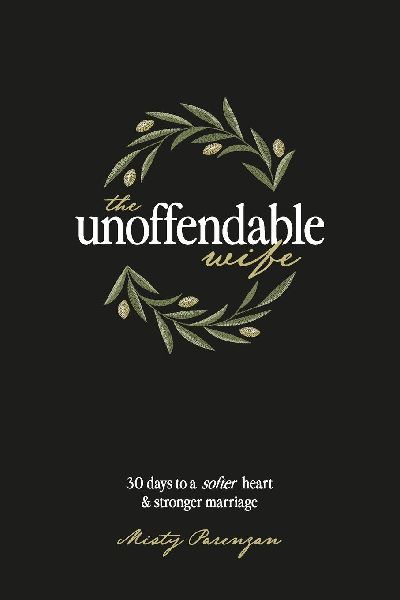 The Unoffendable Wife: 30 days to a softer heart and stronger marriage