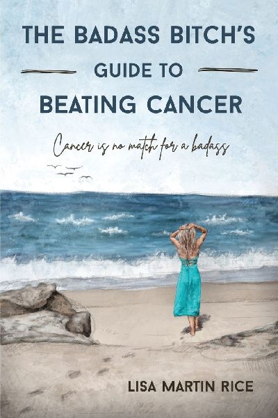 The Badass Bitch's Guide to Beating Cancer: Cancer is No Match for a Badass