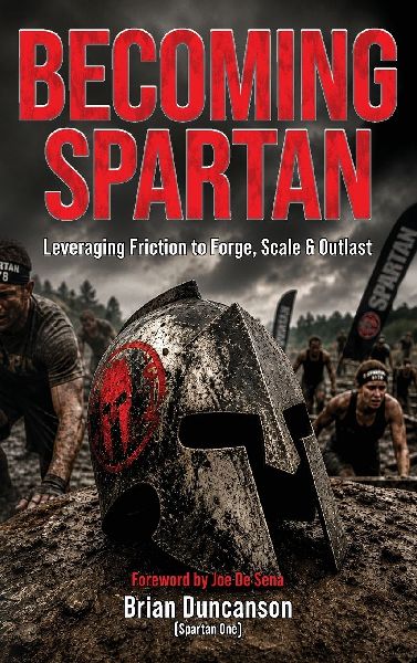 Becoming Spartan: Leveraging Friction to Forge, Scale and Outlast