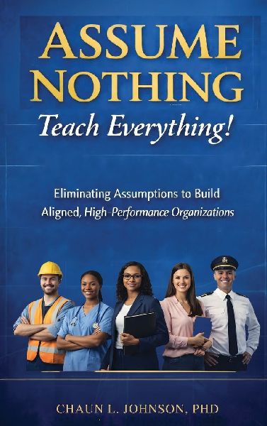 Assume Nothing, Teach Everything!