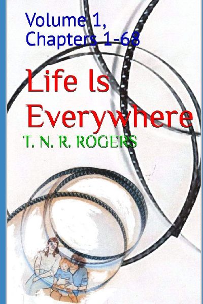 Life Is Everywhere: Volume 1, Chapters 1-68