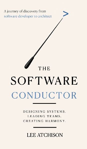 The Software Conductor: A journey of discovery from software developer to architect