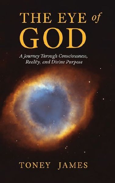 The Eye of God: A Journey Through Consciousness, Reality, and Divine Purpose