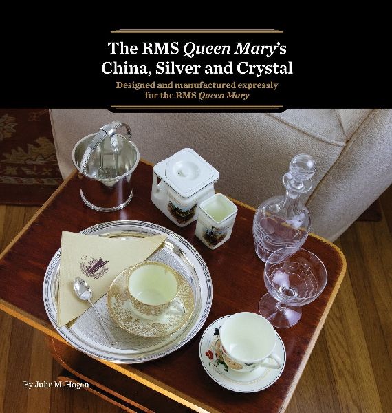 The RMS Queen Mary's China, Silver and Crystal: Designed and manufactured expressly for the RMS Queen Mary