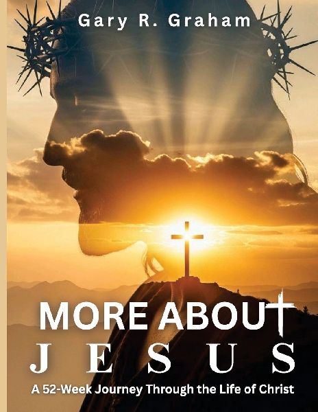 More About Jesus: A 52-Week Journey Through the Life of Christ - Student Edition