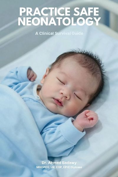 Practice Safe Neonatology: A Clinical Survival Guide: A Clinical Survival Guide