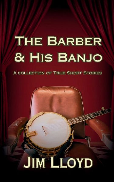 The Barber & His Banjo: A Collection of True Short Stories