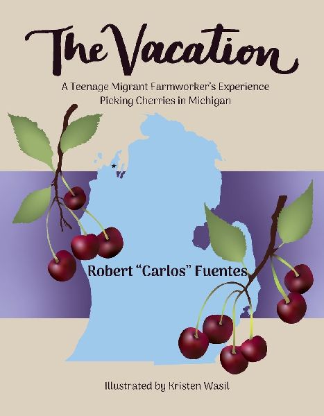 The Vacation: A Teenage Migrant Farmworker's Experience Picking Cherries in Michigan