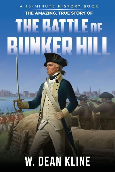 The Amazing, True Story of the Battle of Bunker Hill