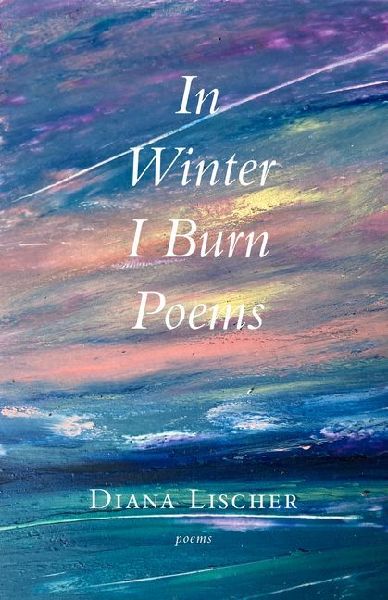 In Winter I Burn Poems