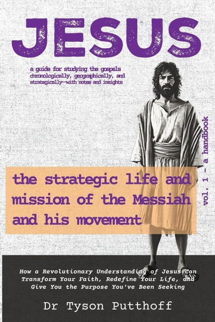 Jesus: The Strategic Life and Mission of the Messiah and His Movement, Volume 1: A Handbook
