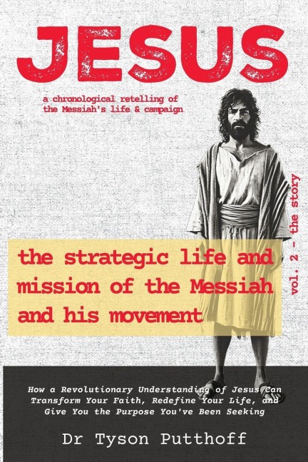 Jesus: The Strategic Life and Mission of the Messiah and His Movement, Volume 2: The Story
