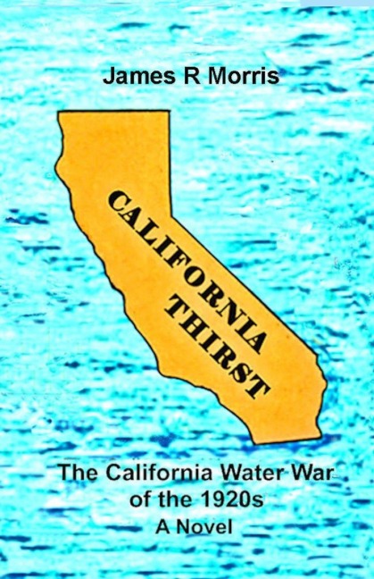 CALIFORNIA THIRST: The California Water War of the 1920s