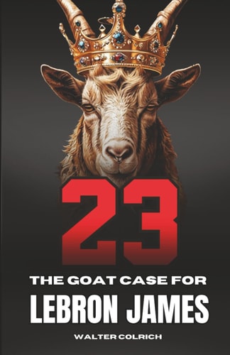 23 The GOAT Case For LeBron James