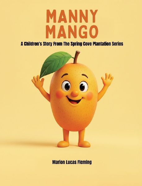 Manny Mango: A Children's Story from the Spring Cove Plantation Series