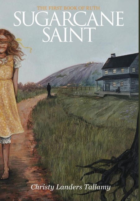 Sugarcane Saint: The First Book of Ruth