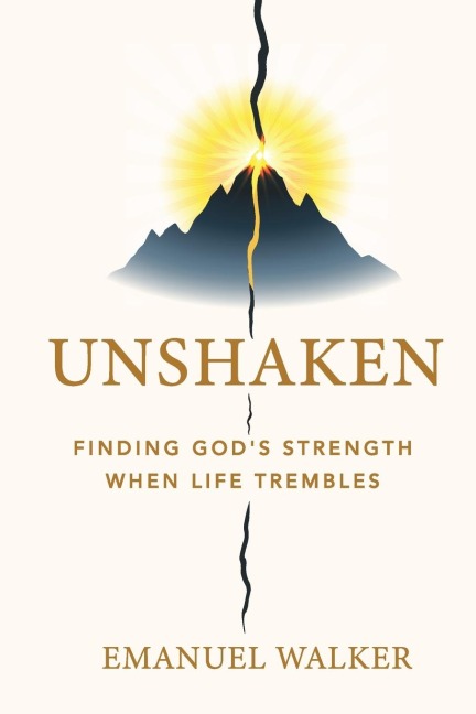 UNSHAKEN: Finding Gods Strength When Life Trembles