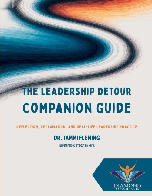 The Leadership Detour Companion Guide: Reflection, Reclamation, and Real-Life Leadership Practice