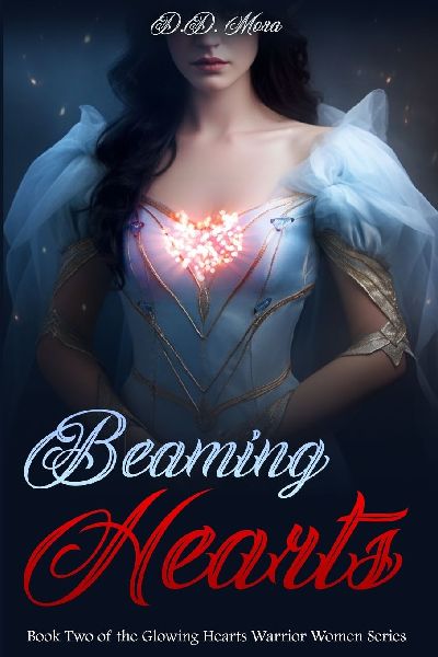 Beaming Hearts: Book Two of the Glowing Hearts Warrior Women Series