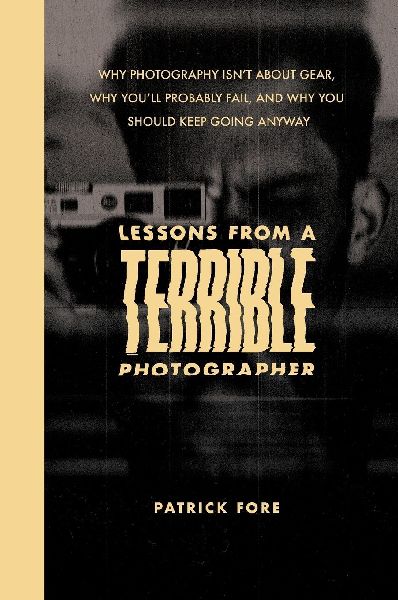 Lessons from a Terrible Photographer