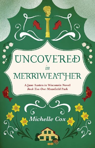 Uncovered in Merriweather: A Jane Austen in Wisconsin novel