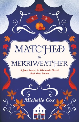 Matched in Merriweather A Jane Austen in Wisconsin Novel