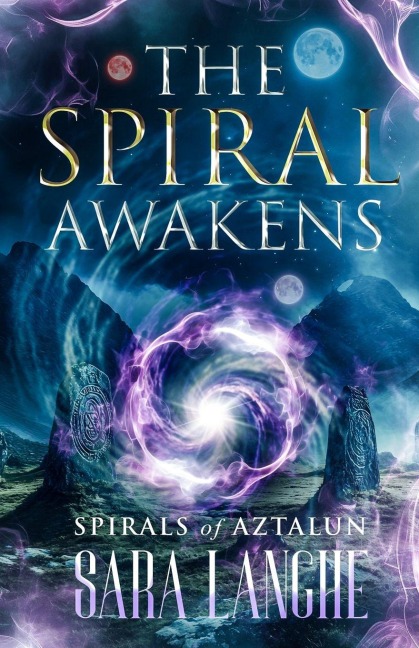 The Spiral Awakens: Spirals of Aztalun (Book One)