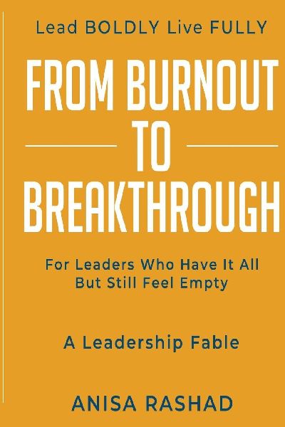 From Burnout to Breakthrough: For Leaders Who Have It All but Still Feel Empty