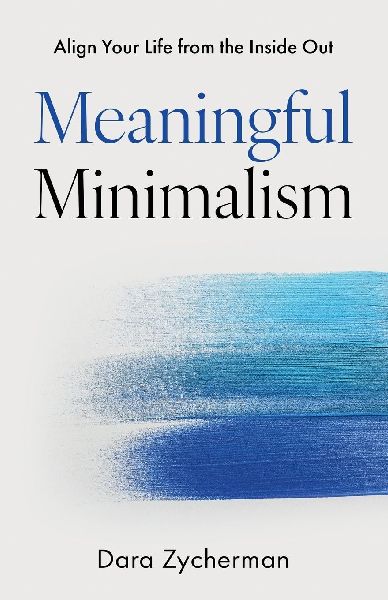Meaningful Minimalism: Align Your Life from the Inside Out