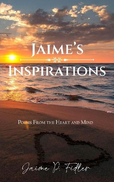 Jaimes Inspirations: Poems from the Heart and Mind