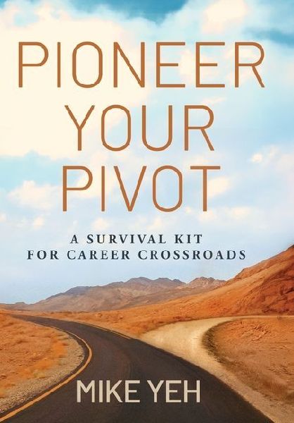 Pioneer Your Pivot: A Survival Kit for Career Crossroads