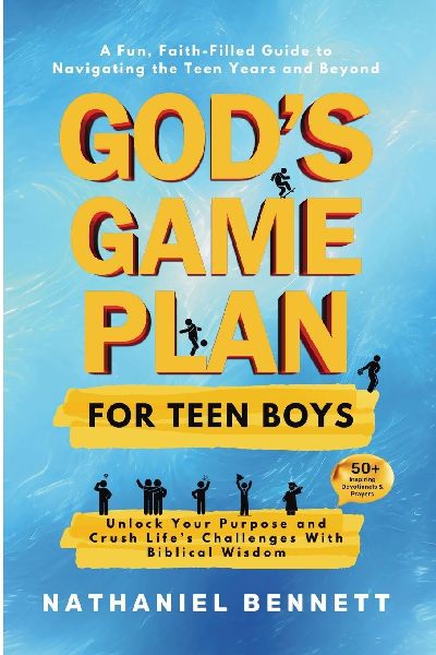 Gods Game Plan for Teen Boys: Unlocking Your Purpose and Crushing Lifes Challenges With Biblical Wisdom