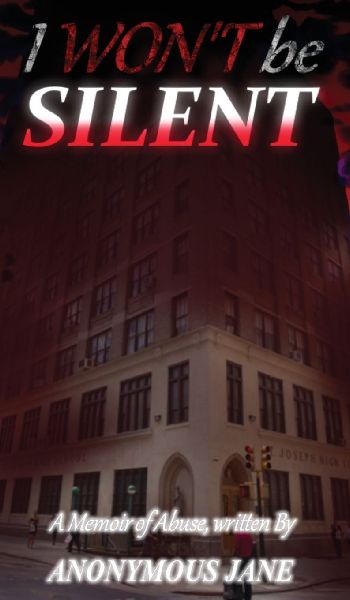 I Wont be Silent: A Memoir of Abuse