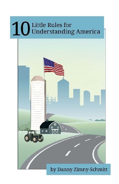 10 Little Rules for Understanding America: How the places we live shape what we believe -- and how we vote