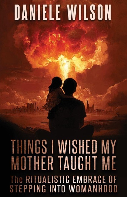 THINGS I WISH MY MOTHER TAUGHT ME