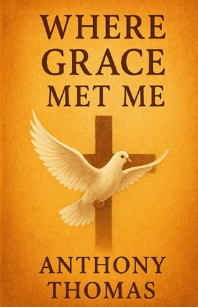 Where Grace Met Me: A Journey of Healing, Faith, and Transformation