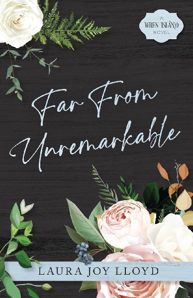 Far From Unremarkable: A Wren Island Novel