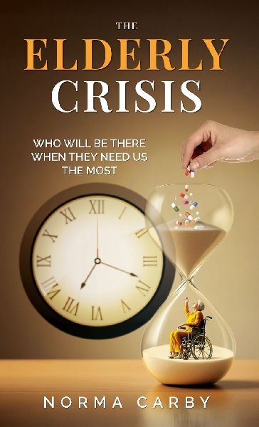 THE ELDERLY CRISIS: WHO WILL BE THERE WHEN THEY NEED US THE MOST
