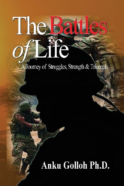 The Battles of Life: A Journey of Struggles, Strength, & Triumph: A Journey of Struggles, Strength