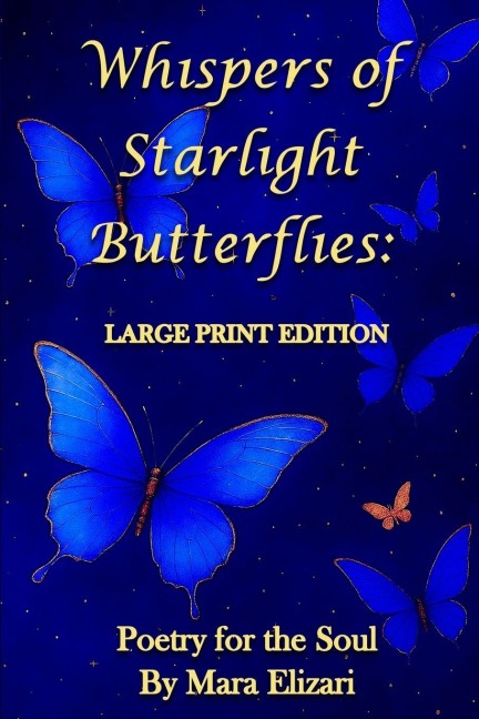 WHISPERS OF STARLIGHT BUTTERFLIES: LARGE PRINT EDITION: LARGE PRINT EDITION