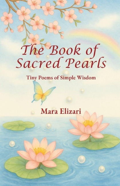 THE BOOK OF SACRED PEARLS: Tiny Poems of Simple Wisdom: Mini-poems of Simple Wisdom