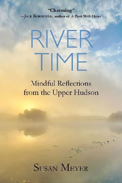 River Time: Mindful Reflections from the Upper Hudson