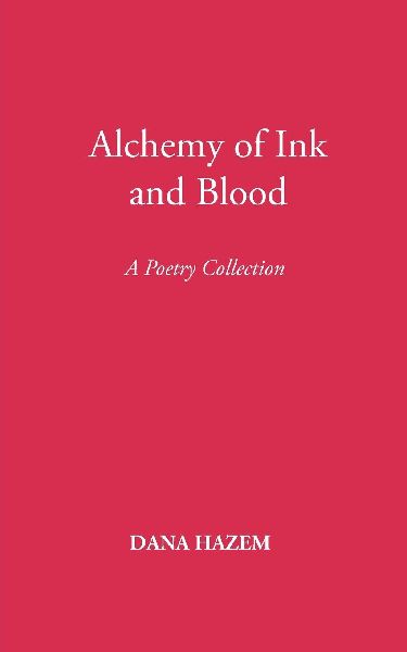 Alchemy of Ink and Blood: A Poetry Collection