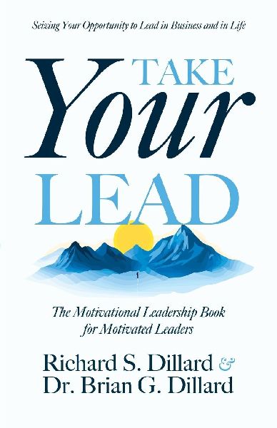 Take Your Lead: The Motivational Leadership Book for Motivated Leaders