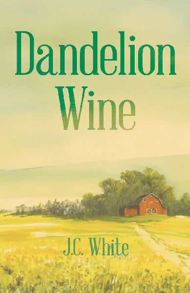 Dandelion Wine: A Southern Gothic Coming-of-Age Novel of Secrets, Sin, and Summer Heat